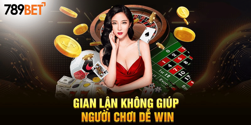 Gian lận không giúp người chơi dễ win